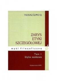 Zarys etyki szczegółowej tom I - Tadeusz Ślipko SJ
