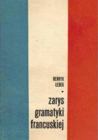 Zarys gramatyki francuskiej - Henryk Łebek