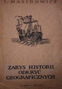 Zarys historii odkryć geograficznych - I.P. Magidowicz