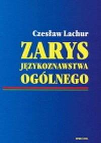 Zarys językoznawstwa ogólnego - Czesław Lachur
