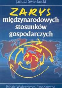 Zarys międzynarodowych stosunków gospodarczych - Janusz Świerkocki