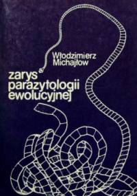 Zarys parazytologii ewolucyjnej - Włodzimierz Michajłow