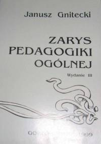 Zarys pedagogiki ogólnej - Janusz Gnitecki