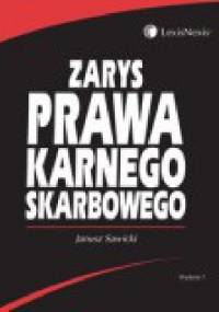 Zarys prawa karnego skarbowego - Janusz Sawicki