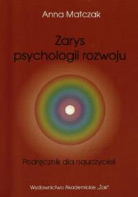 Zarys psychologii rozwoju. Podręcznik dla nauczycieli - Anna Matczak