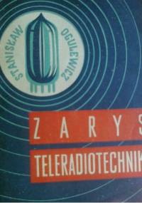 zarys teleradiotechniki - Stanisław Ogulewicz