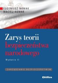 Zarys teorii bezpieczeństwa narodowego - Eugeniusz Nowak, Maciej Nowak
