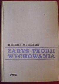 Zarys teorii wychowania - Heliodor Muszyński