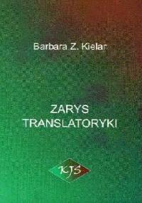 Zarys translatoryki - Barbara Zofia Kielar