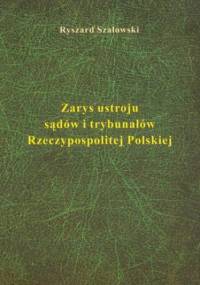 Zarys ustroju sądów i trybunałów - Ryszard Szałowski