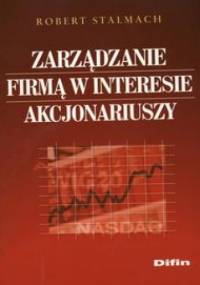 Zarządzanie firmą w interesie akcjonariuszy - Robert Stalmach