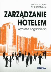 Zarządzanie hotelem. Wybrane zagadnienia - Piotr Dominik