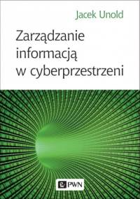 Zarządzanie informacją w cyberprzestrzeni - Jacek Unold