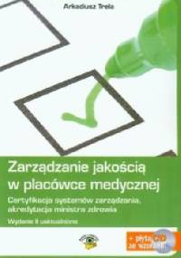 Zarządzanie jakością w placówce medycznej - Arkadiusz Trela