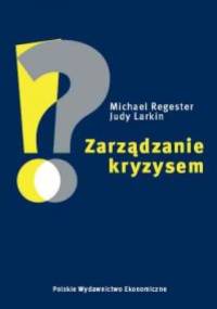 Zarządzanie kryzysem - Michael Regester, Judy Larkin