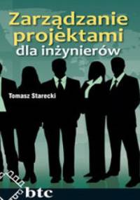 Zarządzanie projektami dla inżynierów - Starecki Tomasz