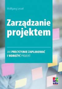 Zarządzanie projektem. Wydanie 2 - Wolfgang Lessel
