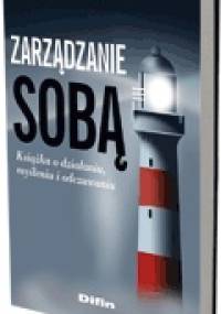 Zarządzanie sobą. Książka o działaniu, myśleniu i odczuwaniu
