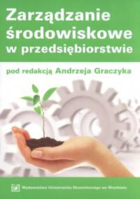 zarządzanie środowiskowe w przedsiębiorstwie - Andrzej Graczyk