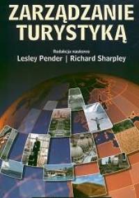 Zarządzanie turystyką - Lesley Pender, Richard Sharpley