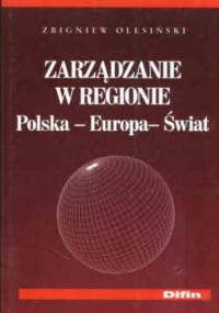 Zarządzanie w regionie Polska-Europa-Świat - Zbigniew Olesiński