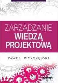 Zarządzanie wiedzą projektową - Paweł Wyrozębski