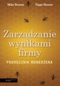Zarządzanie wynikami firmy. Podręcznik menedżera - Mike Bourne
