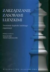 Zarządzanie zasobami ludzkimi - Henryk Król, Antoni Ludwiczyński