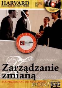 zarządzanie zmianą. Jak przekonać do niej ludzia - praca zbiorowa