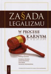 Zasada legalizmu w procesie karnym. Tom 2 - praca zbiorowa