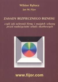 zasady bezpiecznego biznesu - Jan M. Fijor, Wiktor Rębacz