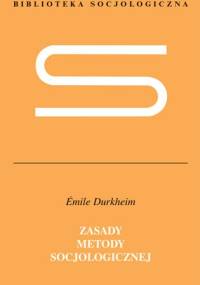 Zasady metody socjologicznej - Émile Durkheim