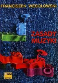 Zasady muzyki - Franciszek Wesołowski