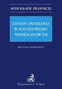 Zasady orzekania w postępowaniu nieprocesowym - Markiewicz Krystian