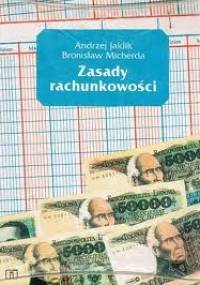 Zasady rachunkowości - Bronisław Micherda, Andrzej Jaklik
