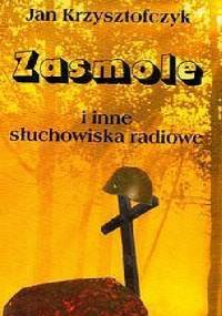 Zasmole i inne słuchowiska radiowe - Jan Krzysztofczyk