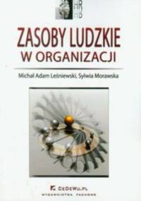 Zasoby ludzkie w organizacji - Sylwia Morawska, Michał Adam Leśniewski