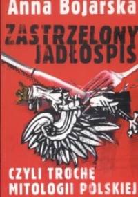 zastrzelony jadłospis - Anna Bojarska