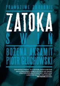 Zatoka świń - Piotr Głuchowski, Bożena Aksamit