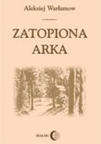 Zatopiona arka - Aleksiej Warłamow