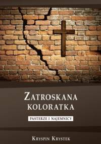 Zatroskana koloratka. Pasterze i najemnicy - Kryspin Krystek