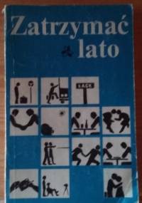 Zatrzymać lato - praca zbiorowa