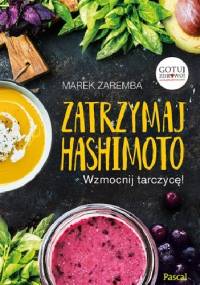 Zatrzymaj Hashimoto. Wzmocnij tarczycę! - Marek Zaremba
