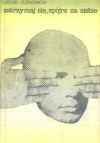 Zatrzymaj się, spójrz za siebie - Leonid Żuchowicki
