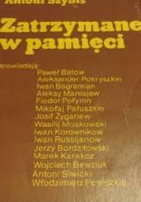 Zatrzymane w pamięci - Antoni Szybis