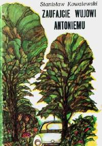 "Zaufajcie wujowi Antoniemu" - Stanisław Kowalewski