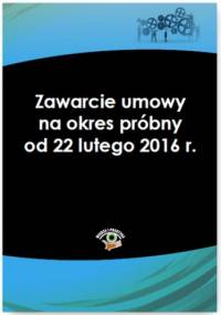 Zawarcie umowy na okres próbny od 22 lutego 2016 r - praca zbiorowa