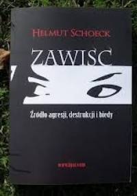 Zawiść:  źródło agresji, destrukcji i biedy - Helmut Schoeck