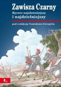 Zawisza Czarny. Rycerz najsławniejszy i najdzielniejszy