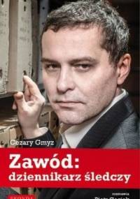Zawód: dziennikarz śledczy - Piotr Gociek, Cezary Gmyz